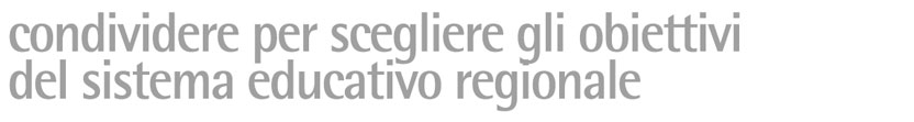 condividere per scegliere gli obiettivi del sistema educativo regionale
